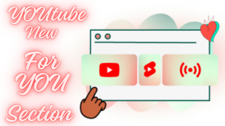Youtube New For You Section | Youtube For You Tab | For You Section | All About Youtube